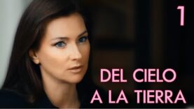 DEL CIELO A LA TIERRA | Capítulo 1