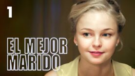 El mejor marido | Capítulo 1 | Película romántica en Español Latino